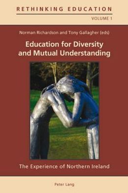 Education for Diversity and Mutual Understanding: The Experience of Northern Ireland - Rethinking Education - - Books - Verlag Peter Lang - 9783039119851 - November 26, 2010