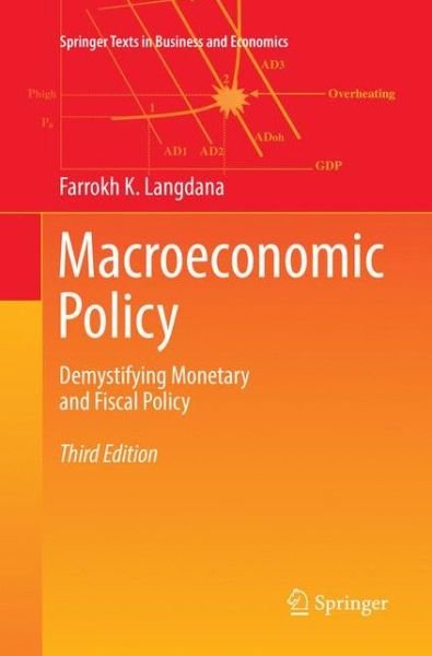 Farrokh K. Langdana · Macroeconomic Policy: Demystifying Monetary and Fiscal Policy - Springer Texts in Business and Economics (Paperback Book) [Softcover reprint of the original 3rd ed. 2016 edition] (2018)