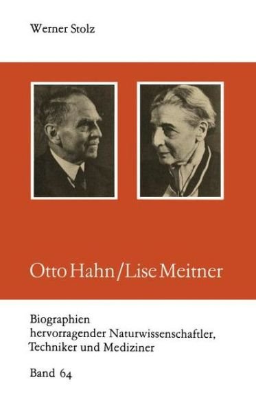 Cover for Werner Stolz · Otto Hahn / Lise Meitner - Biographie Hervorragender Naturwissenschaftler, Techniker und Mediziner (Pocketbok) [2.Aufl. 1989 edition] (1989)