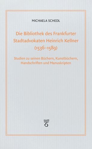 Cover for Michaela Schedl · Die Bibliothek Des Frankfurter Stadtadvokaten Heinrich Kellner (1536-1589) (Paperback Book) (2022)