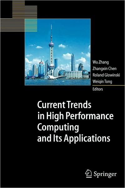 Cover for Wu Zhang · Current Trends in High Performance Computing and Its Applications: Proceedings of the International Conference on High Performance Computing and Applications, August 8-10, 2004, Shanghai, P.R. China (Pocketbok) [2005 edition] (2005)