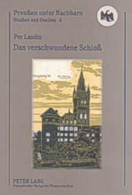 Cover for Per Landin · Das verschwundene Schloss; Ein Schwede auf Spurensuche im ehemaligen Ostpreussen - Preussen Unter Nachbarn. Studien Und Quellen (Paperback Book) (2004)