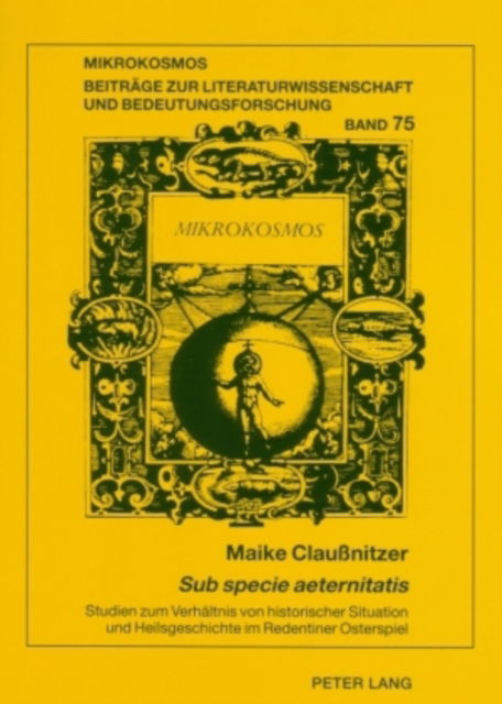 Cover for Claunitzer Maike Claunitzer · «Sub specie aeternitatis»: Studien zum Verhaeltnis von historischer Situation und Heilsgeschichte im Redentiner Osterspiel (Paperback Book) (2007)