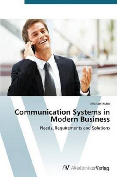 Cover for Michael Kuhn · Communication Systems in Modern Business: Needs, Requirements and Solutions (Paperback Bog) (2012)