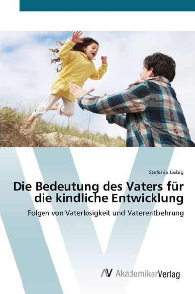 Cover for Liebig · Die Bedeutung des Vaters für die (Book) (2012)