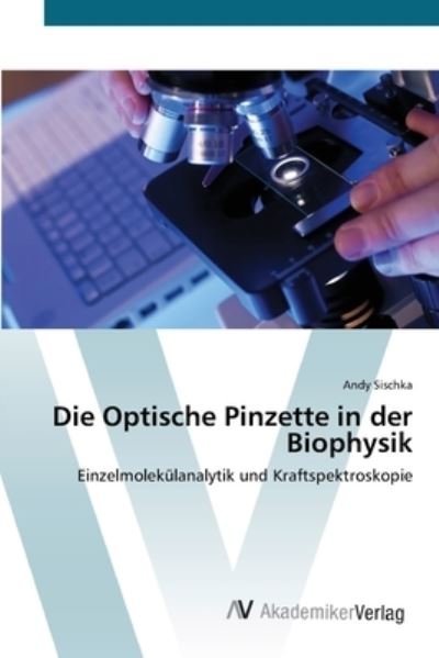 Cover for Sischka · Die Optische Pinzette in der Bi (Bok) (2012)