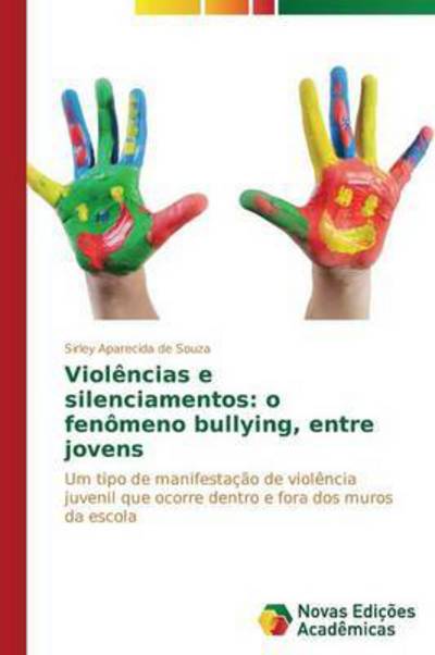 Cover for De Souza Sirley Aparecida · Violencias E Silenciamentos: O Fenomeno Bullying, Entre Jovens (Paperback Book) (2014)