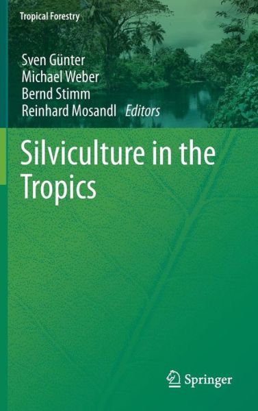 Cover for Sven Gunter · Silviculture in the Tropics - Tropical Forestry (Hardcover Book) [2011 edition] (2011)