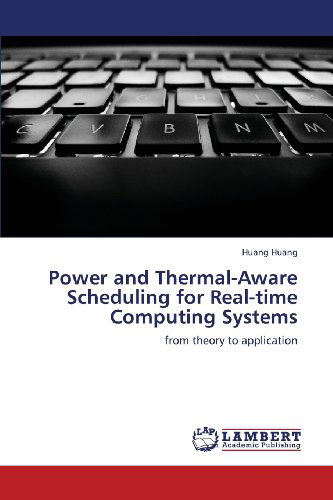 Cover for Huang Huang · Power and Thermal-aware Scheduling for Real-time Computing Systems: from Theory to Application (Taschenbuch) (2013)