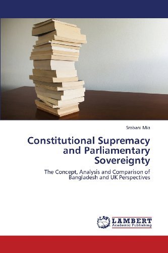 Cover for Srabani Mia · Constitutional Supremacy and Parliamentary Sovereignty: the Concept, Analysis and Comparison of  Bangladesh and UK Perspectives (Paperback Bog) (2013)