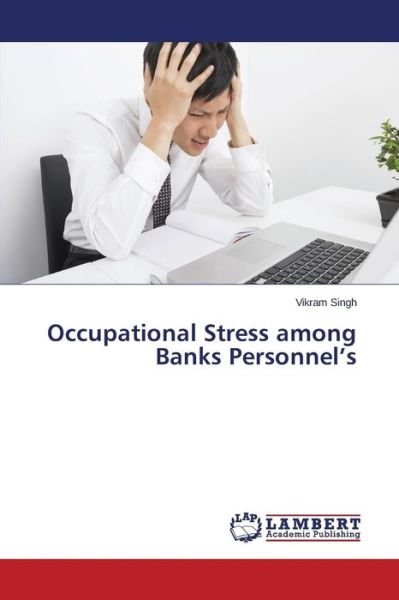 Cover for Vikram Singh · Occupational Stress Among Banks Personnel's (Paperback Book) (2014)
