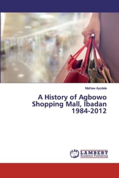 Cover for Ayodele · A History of Agbowo Shopping Ma (Book) (2019)