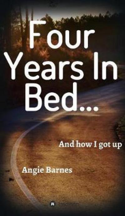 Cover for Angie Barnes · Four Years in Bed... (Hardcover Book) (2017)