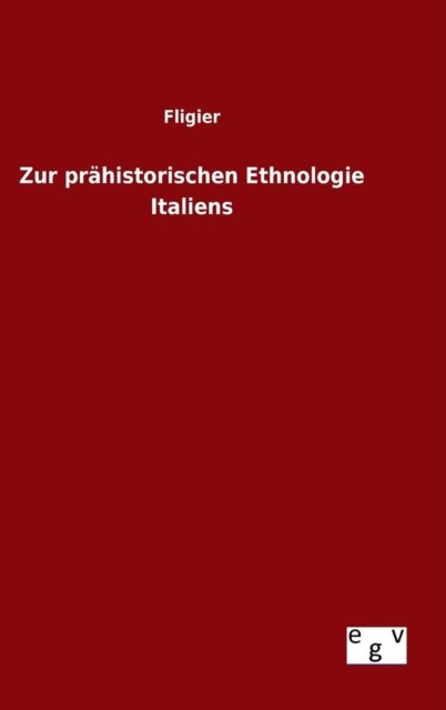 Zur Prahistorischen Ethnologie Italiens - Fligier - Books - Salzwasser-Verlag Gmbh - 9783734003851 - August 19, 2015