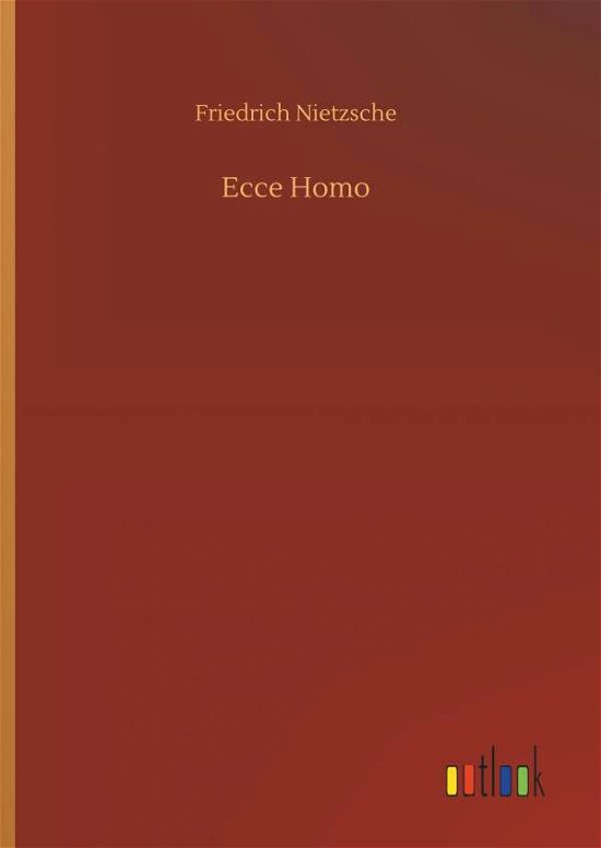 Ecce Homo - Nietzsche - Bøger -  - 9783734045851 - 21. september 2018