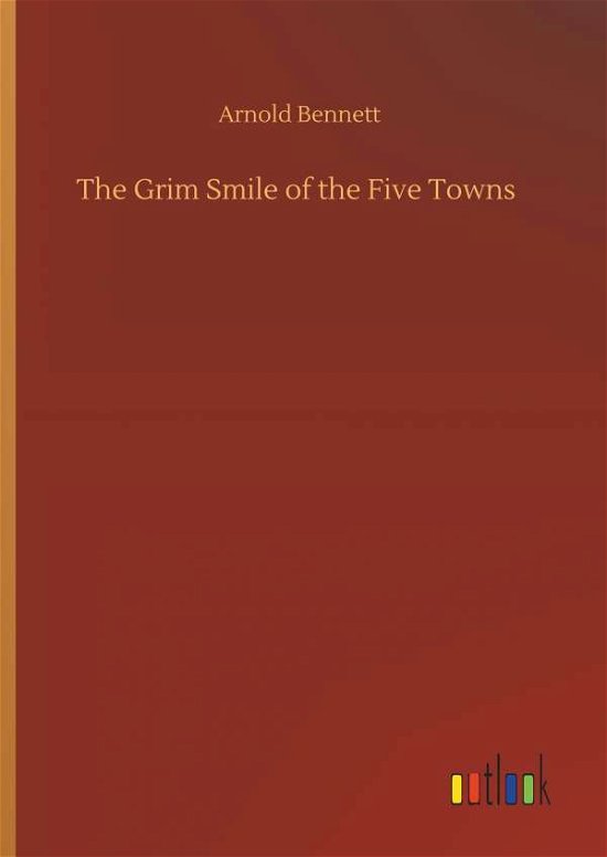 The Grim Smile of the Five Town - Bennett - Livros -  - 9783734087851 - 25 de setembro de 2019