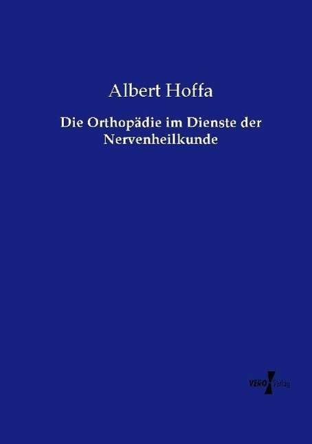 Die Orthopädie im Dienste der Ner - Hoffa - Books -  - 9783737213851 - April 3, 2021