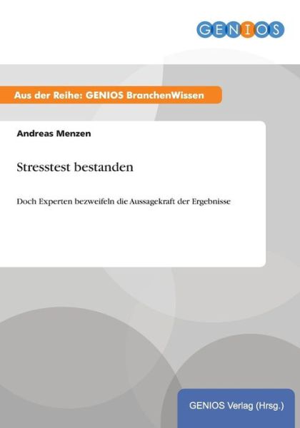 Cover for Andreas Menzen · Stresstest bestanden: Doch Experten bezweifeln die Aussagekraft der Ergebnisse (Paperback Book) (2015)