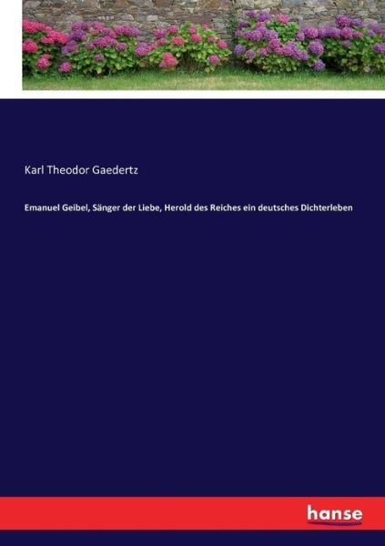 Cover for Gaedertz · Emanuel Geibel, Sänger der Lie (Bog) (2017)