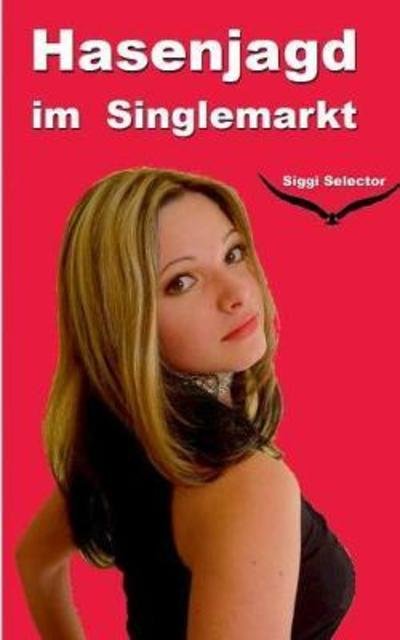 Cover for Selector · Hasenjagd im Singlemarkt (Buch) (2018)