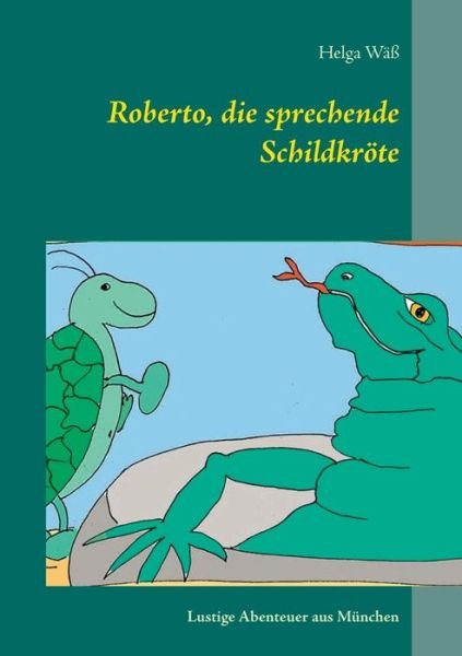 Cover for Wäß · Roberto, die sprechende Schildkröte (Book) (2018)