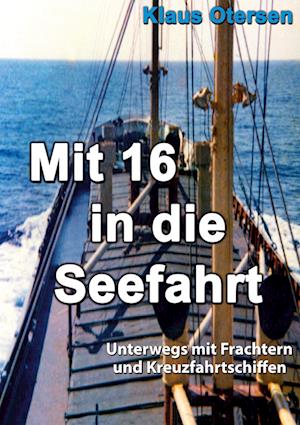 Cover for Klaus Otersen · Mit 16 in die Seefahrt (Book) (2024)