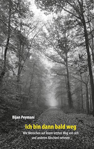 Cover for Bijan Peymani · Ich bin dann bald weg (Book) (2024)