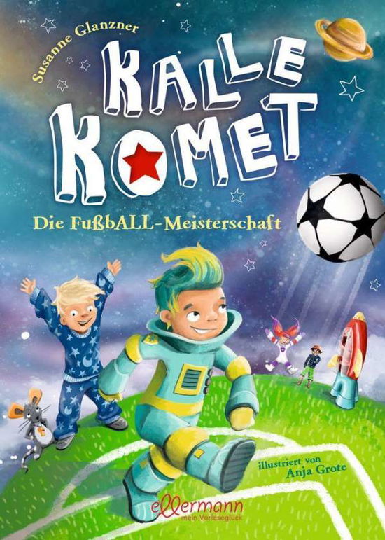 Cover for Glanzner · Kalle Komet. Die FußbALL-Meist (Book)