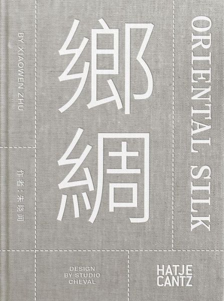 Cover for Xiaowen Zhu. Oriental Silk (bilingual) (Hardcover Book) (2020)