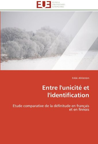 Cover for Erkki Ahlström · Entre L'unicité et L'identification: Etude Comparative De La Définitude en Français et en Finnois (Paperback Book) [French edition] (2018)