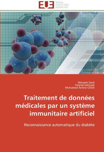 Cover for Mohamed Amine Chikh · Traitement De Données Médicales Par Un Système Immunitaire Artificiel: Reconnaissance Automatique Du Diabète (Paperback Book) [French edition] (2018)