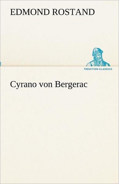 Cover for Edmond Rostand · Cyrano Von Bergerac (Tredition Classics) (German Edition) (Paperback Book) [German edition] (2012)