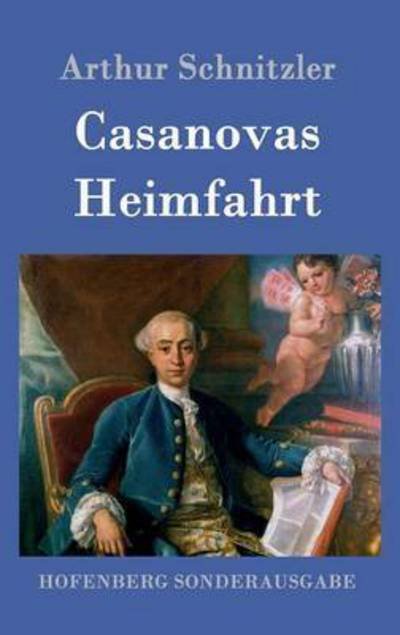 Casanovas Heimfahrt - Arthur Schnitzler - Books - Hofenberg - 9783843015851 - April 27, 2016