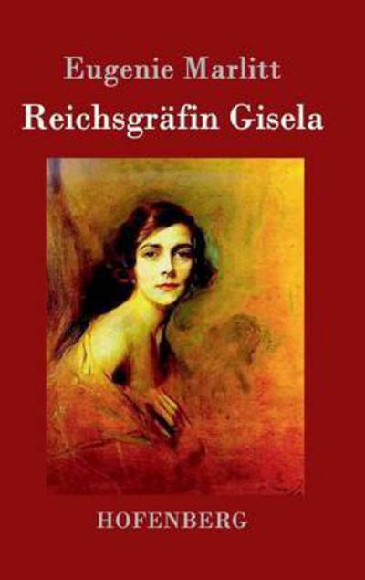 Reichsgrafin Gisela - Eugenie Marlitt - Książki - Hofenberg - 9783843031851 - 26 lutego 2015