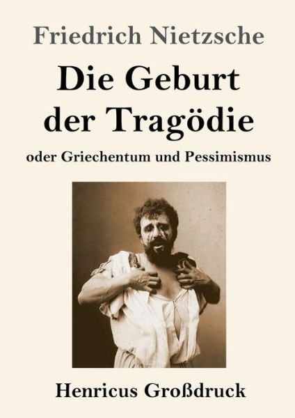 Cover for Friedrich Wilhelm Nietzsche · Die Geburt der Tragoedie (Grossdruck) (Paperback Bog) (2019)