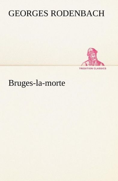 Cover for Georges Rodenbach · Bruges-la-morte (Tredition Classics) (French Edition) (Paperback Bog) [French edition] (2012)