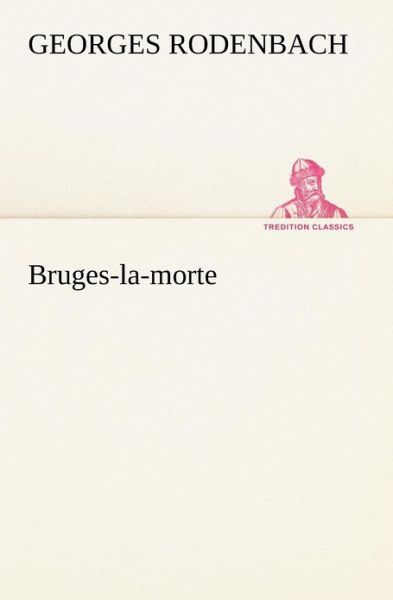 Cover for Georges Rodenbach · Bruges-la-morte (Tredition Classics) (French Edition) (Paperback Book) [French edition] (2012)