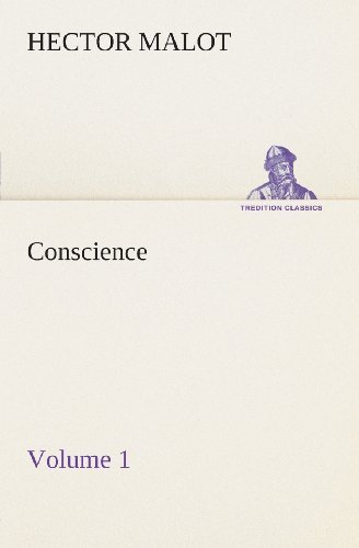 Conscience  -  Volume 1 (Tredition Classics) - Hector Malot - Bøger - tredition - 9783849505851 - 18. februar 2013