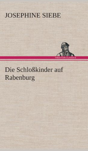 Cover for Josephine Siebe · Die Schlosskinder Auf Rabenburg (Hardcover Book) [German edition] (2013)