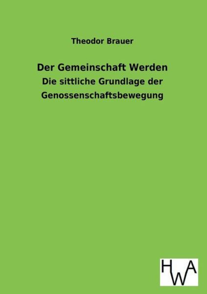 Cover for Theodor Brauer · Der Gemeinschaft Werden (Taschenbuch) [German edition] (2013)