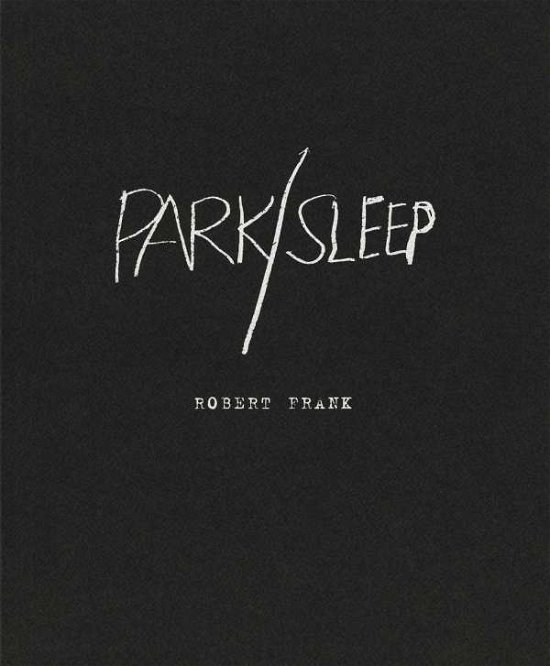 Cover for Robert Frank · Robert Frank: Park / Sleep (Taschenbuch) (2013)