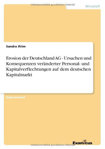 Cover for Sandra Ifrim · Erosion der Deutschland AG - Ursachen und Konsequenzen veranderter Personal- und Kapitalverflechtungen auf dem deutschen Kapitalmarkt (Pocketbok) [German edition] (2012)