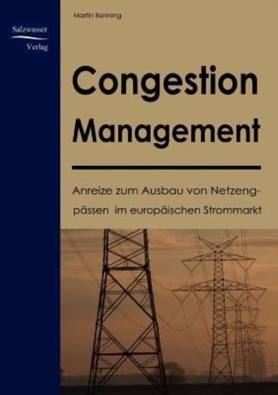Congestion Management - Martin Benning - Books - Europäischer Hochschulverlag GmbH & Co. - 9783937686851 - November 2, 2009