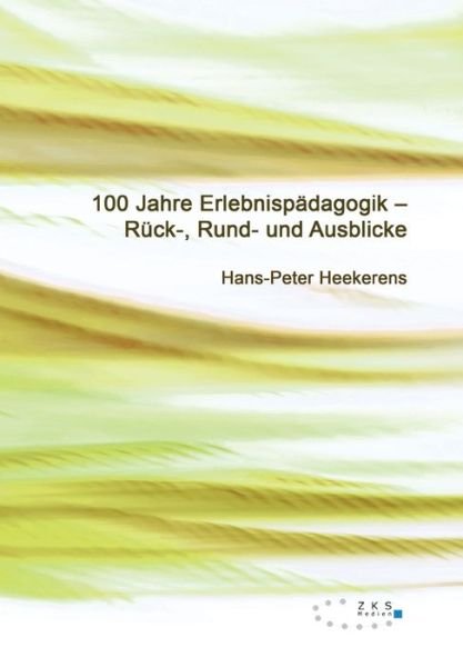 Cover for Heekerens · 100 Jahre Erlebnispädagogik (Bok) (2019)
