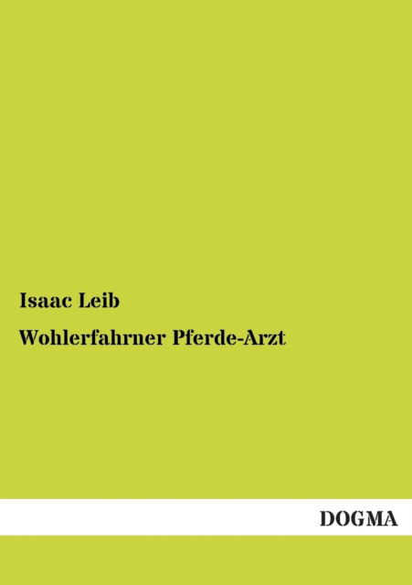 Cover for Isaac Leib · Wohlerfahrner Pferde-arzt (Paperback Book) [German edition] (2012)