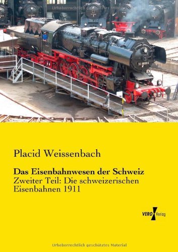 Cover for Placid Weissenbach · Das Eisenbahnwesen Der Schweiz: Zweiter Teil: Die Schweizerischen Eisenbahnen 1911 (Volume 2) (German Edition) (Pocketbok) [German edition] (2019)