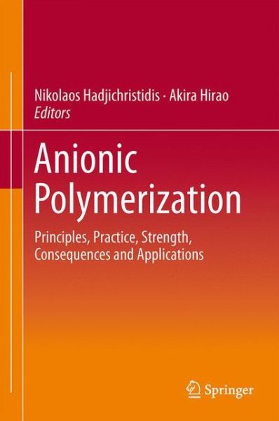 Anionic Polymerization: Principles, Practice, Strength, Consequences and Applications - - Bøger - Springer Verlag, Japan - 9784431541851 - 14. september 2015