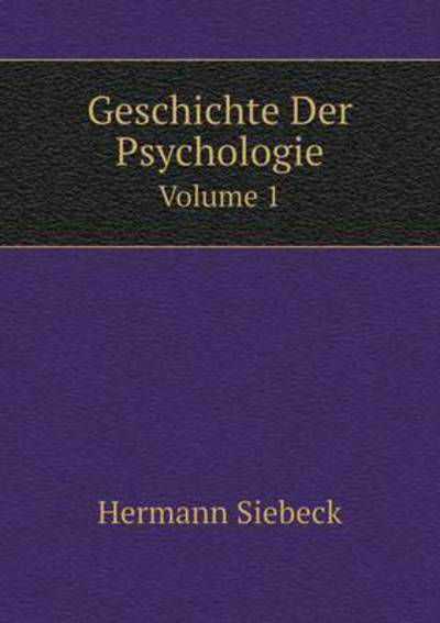 Cover for Hermann Siebeck · Geschichte Der Psychologie Volume 1 (Paperback Book) [German edition] (2014)