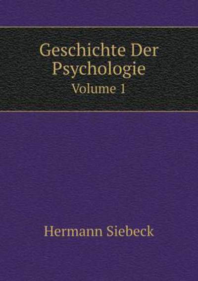 Geschichte Der Psychologie Volume 1 - Hermann Siebeck - Książki - Book on Demand Ltd. - 9785519099851 - 21 marca 2014