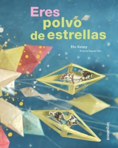 Cover for Elin Kelsey · Eres Polvo De Estrellas (Paperback Book) (2016)